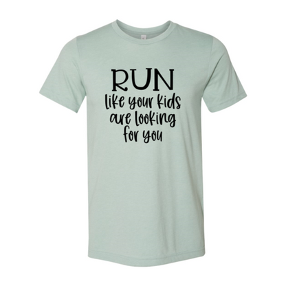 Run Like Your Kids Are Looking For You Shirt