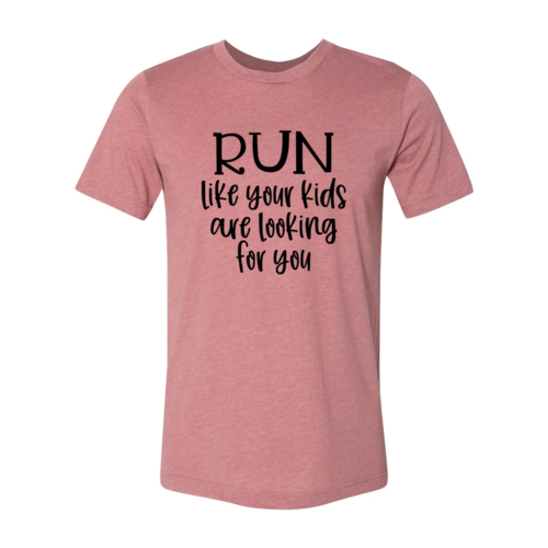 Run Like Your Kids Are Looking For You Shirt