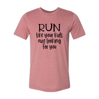 Run Like Your Kids Are Looking For You Shirt