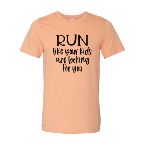 Run Like Your Kids Are Looking For You Shirt